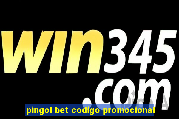 pingol bet codigo promocional